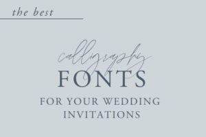 The Best Calligraphy Fonts for Wedding Invitations