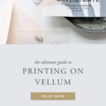 A Comprehensive Guide to Custom Printing on Vellum Paper