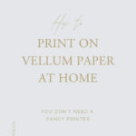 How to Print on Translucent Vellum Paper