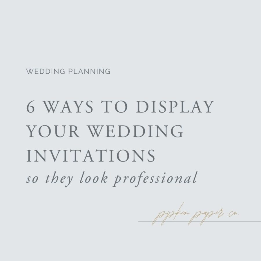 6 Ways to Display Your Wedding Invitations