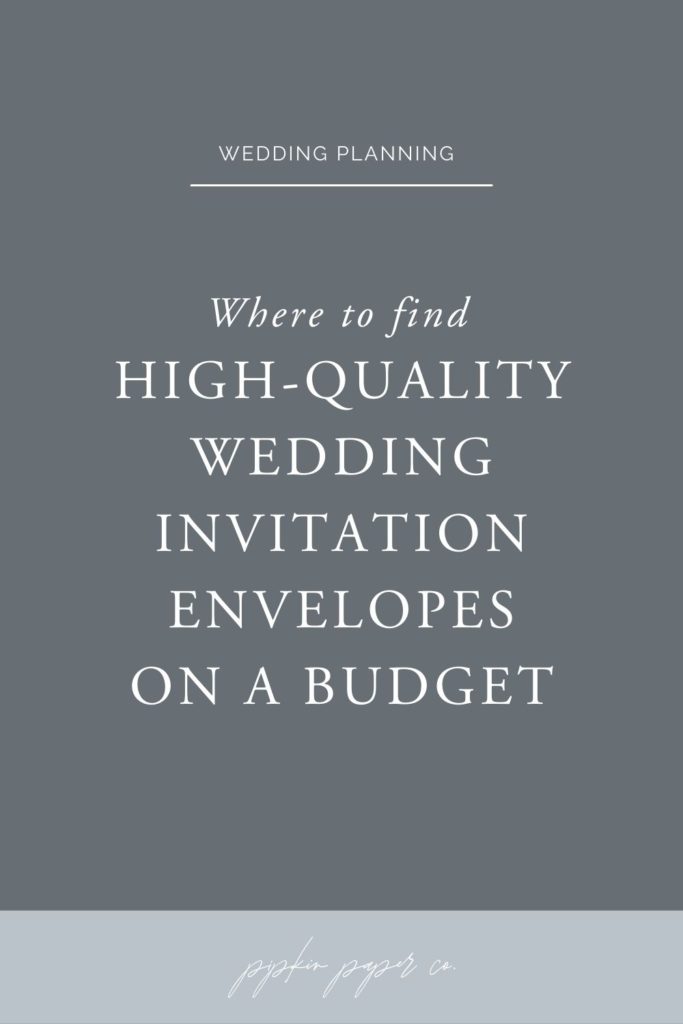 Where to find high-quality wedding invitation envelopes on a small budget