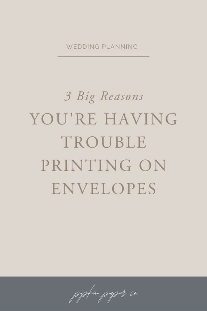 3 reasons your printer is not printing on envelopes