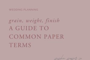 Grain, Weight, Finish… A Guide to Common Paper Terms