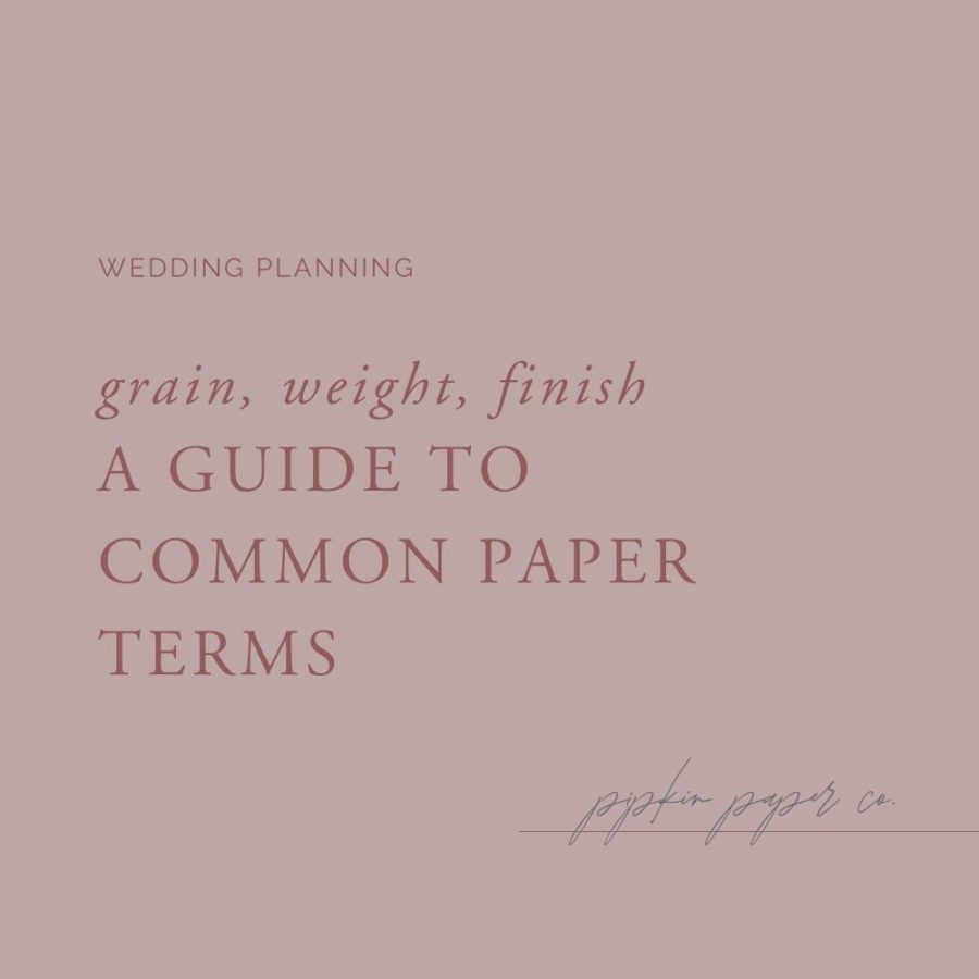 Grain, Weight, Finish… A Guide to Common Paper Terms