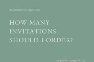 How Many Wedding Invitations Should I Order?