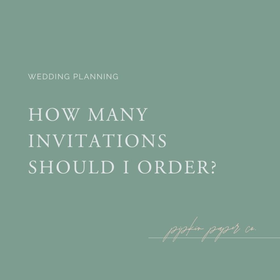 How Many Wedding Invitations Should I Order?