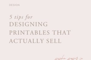 5 Tips for Designing Printables That Sell